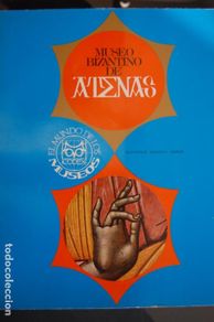 Arte: EL MUNDO DE LOS MUSEOS. Museo Bizantino de Atenas . Catálogo de 31,2 x 24,5 cm. 86 pp. Año 1967.
